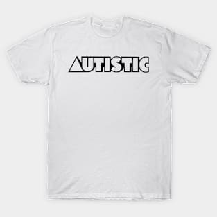 Autistic (Black) T-Shirt